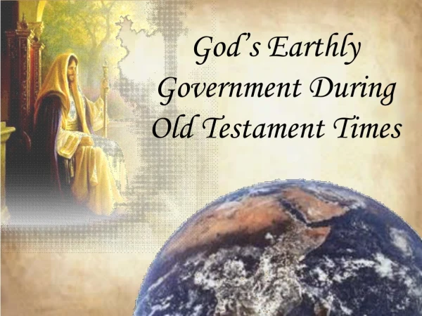 God’s Earthly Government During  Old Testament Times
