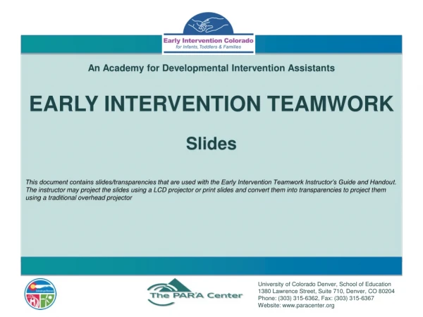 An Academy for Developmental Intervention Assistants  EARLY INTERVENTION TEAMWORK Slides