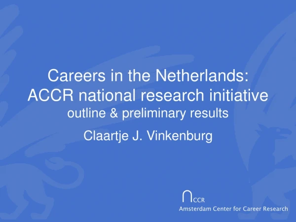 Careers in the Netherlands: ACCR national research initiative outline &amp; preliminary results