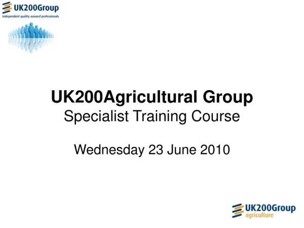 UK200Agricultural Group Specialist Training Course