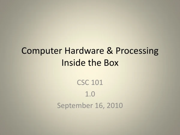 Computer Hardware &amp; Processing  Inside the Box