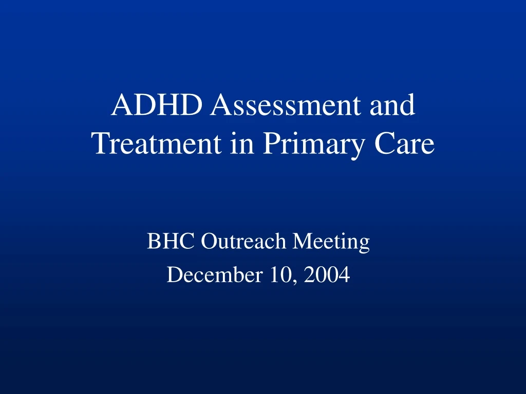 adhd assessment and treatment in primary care