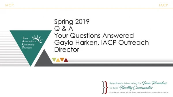 Spring 2019 Q &amp; A Your Questions Answered Gayla Harken, IACP Outreach Director