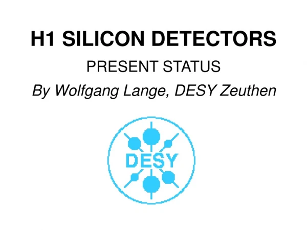 H1 SILICON DETECTORS PRESENT STATUS By Wolfgang Lange, DESY Zeuthen