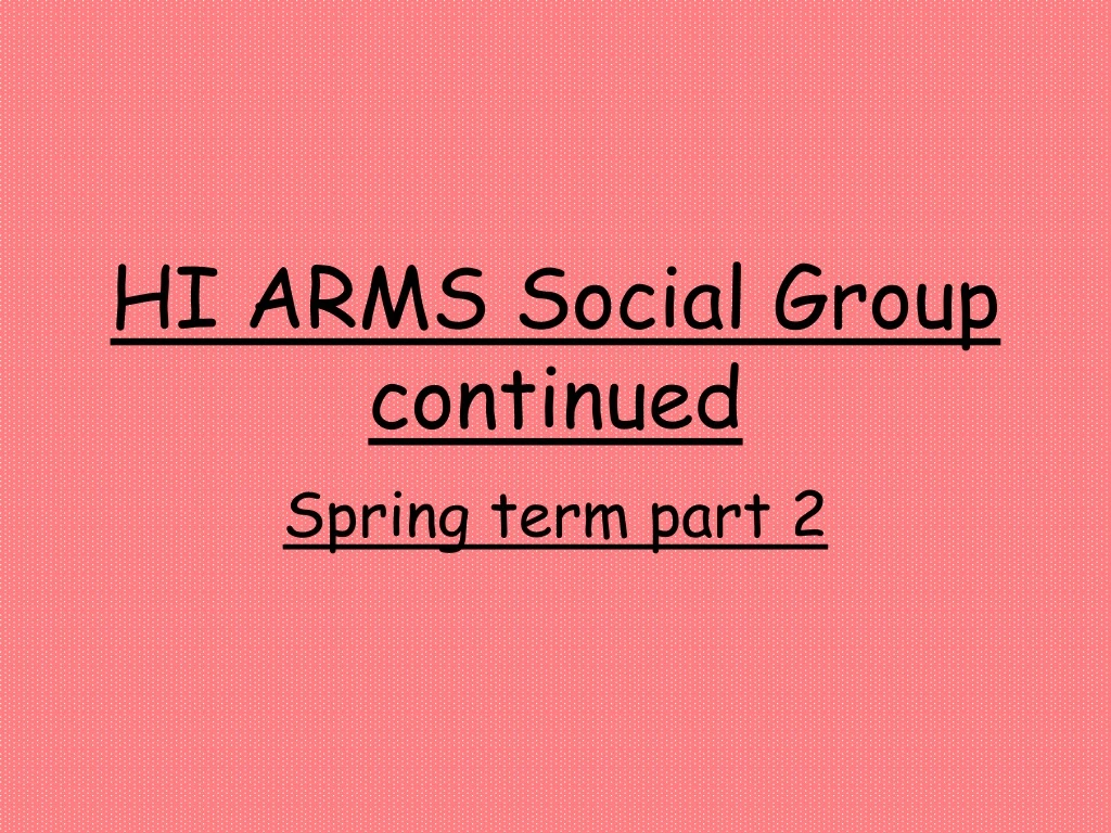 hi arms social group continued