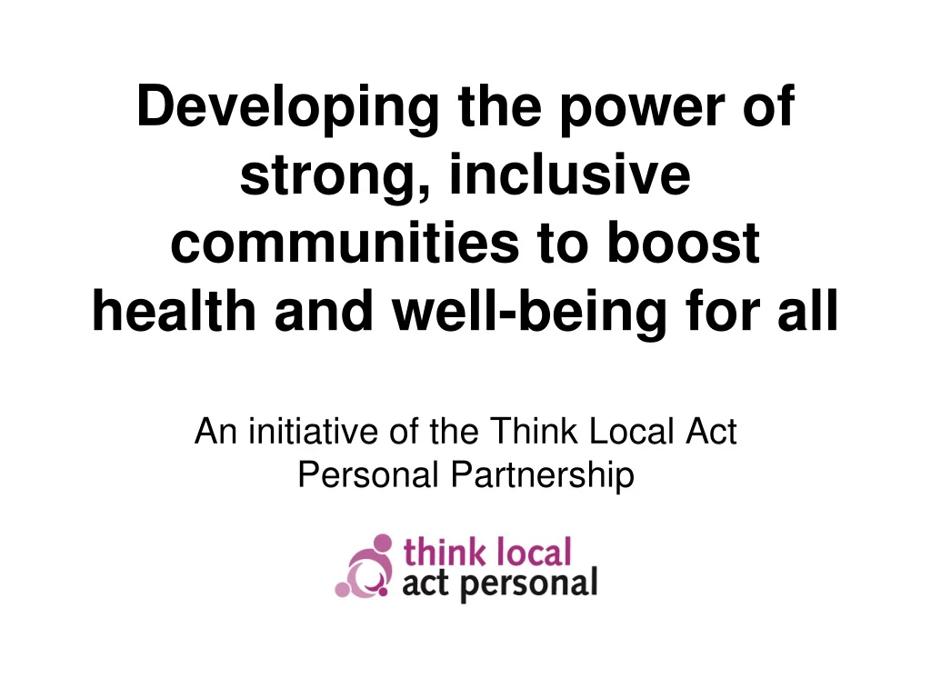 developing the power of strong inclusive communities to boost health and well being for all