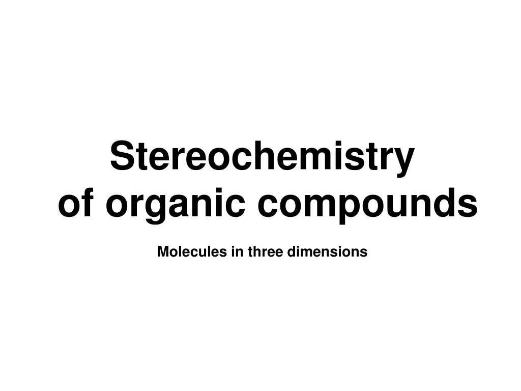 stereochemistry of organic compounds molecules