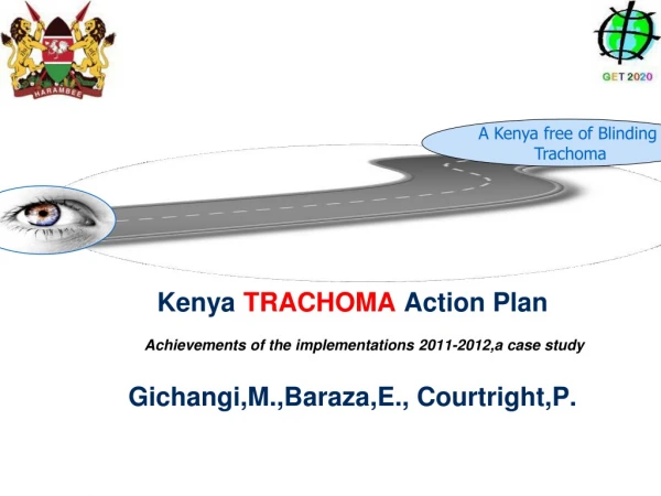 Kenya  TRACHOMA  Action Plan               Gichangi,M.,Baraza,E., Courtright,P.