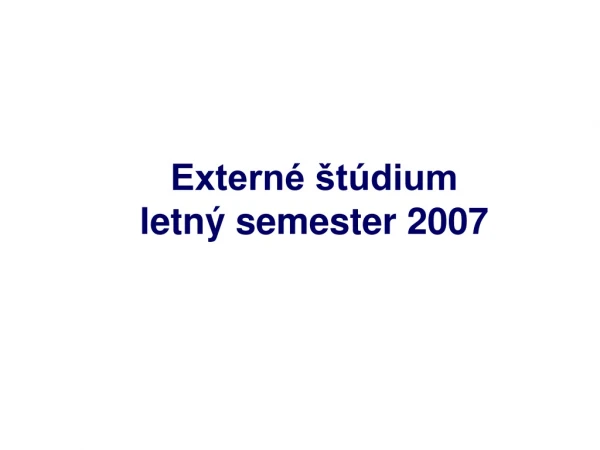 Externé štúdium  letný semester  200 7