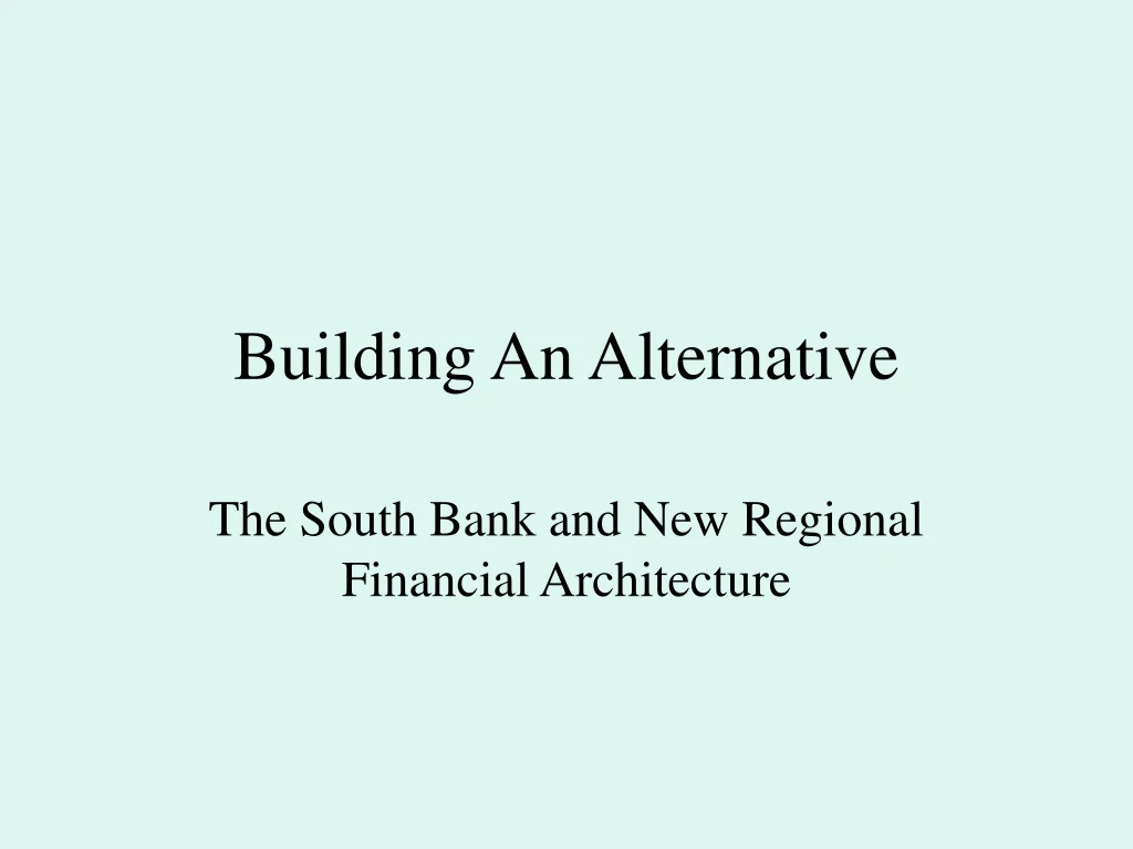 the south bank and new regional financial architecture