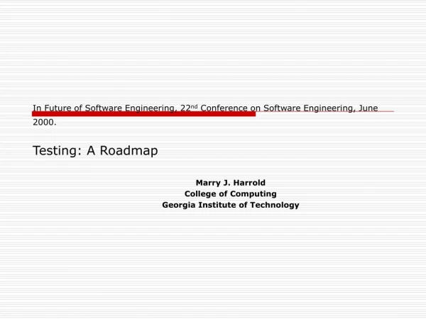 Marry J. Harrold College of Computing Georgia Institute of Technology