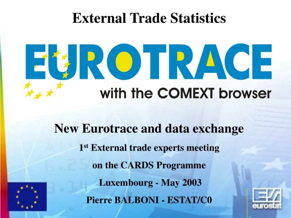 External Trade Statistics New Eurotrace and data exchange 1 st  External trade experts meeting