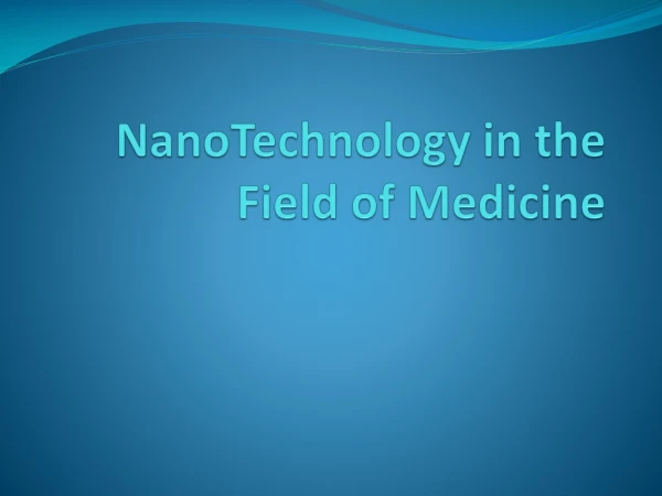 NanoTechnology in the Field of Medicine