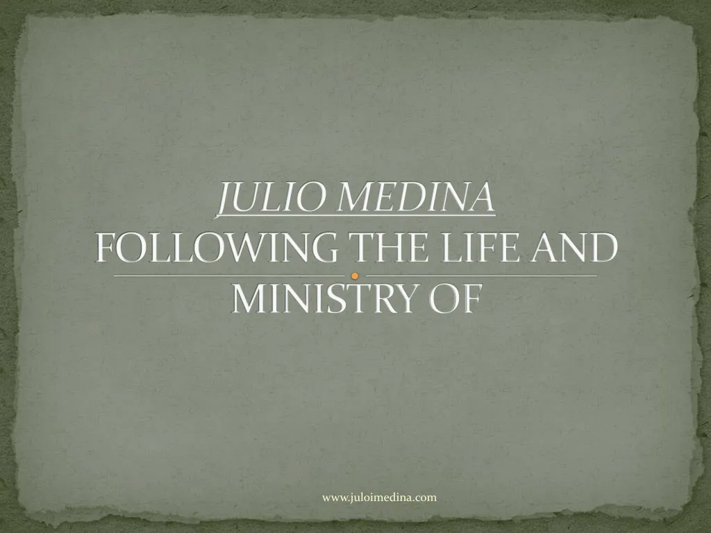 julio medina following the life and ministry of