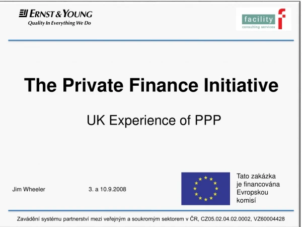 The Private Finance Initiative UK Experience of PPP