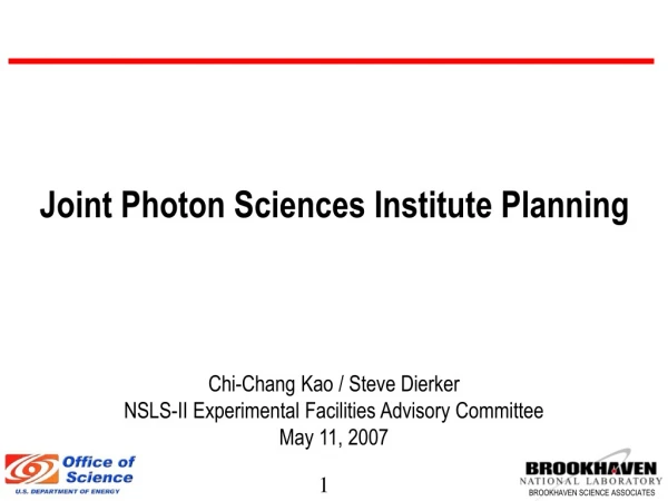 Chi-Chang Kao / Steve Dierker NSLS-II Experimental Facilities Advisory Committee May 11, 2007