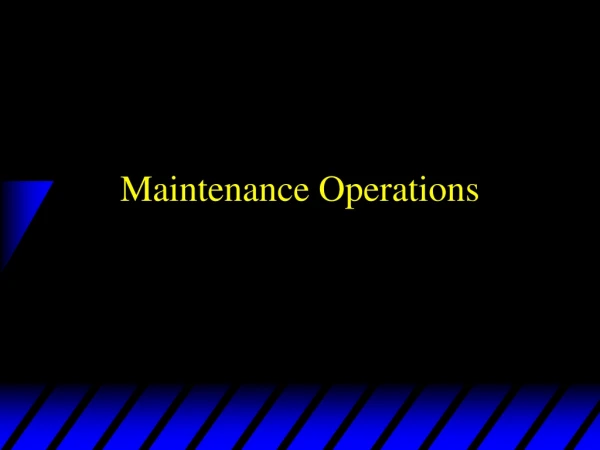 Maintenance Operations