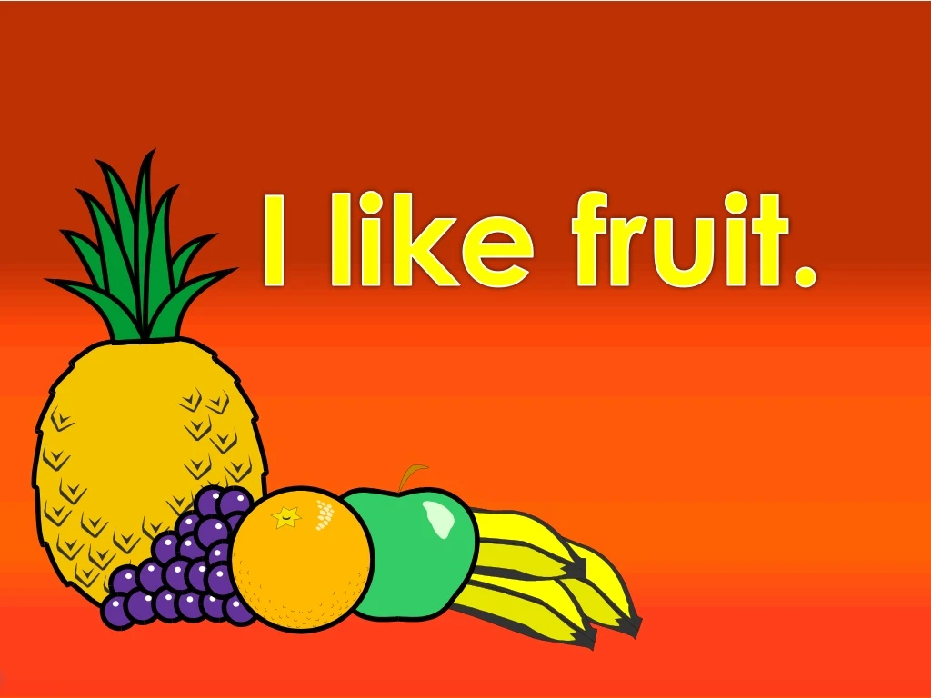 i like fruit
