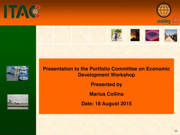 Presentation to the Portfolio Committee on Economic Development Workshop Presented by