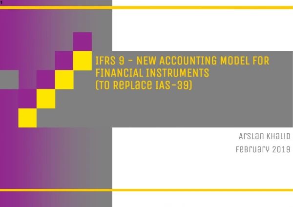 IFRS 9 - NEW ACCOUNTING MODEL FOR FINANCIAL INSTRUMENTS (To Replace IAS-39)