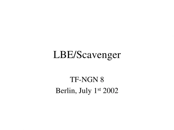 LBE/Scavenger