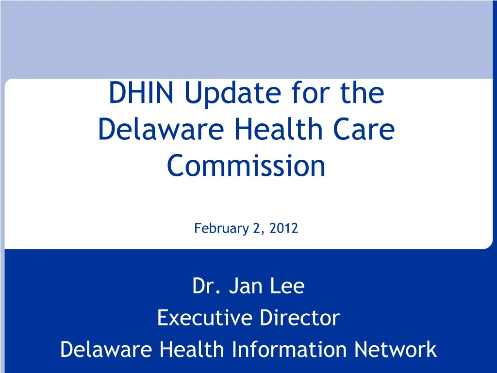 dhin update for the delaware health care commission february 2 2012