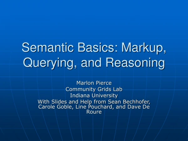 Semantic Basics: Markup,  Querying, and Reasoning