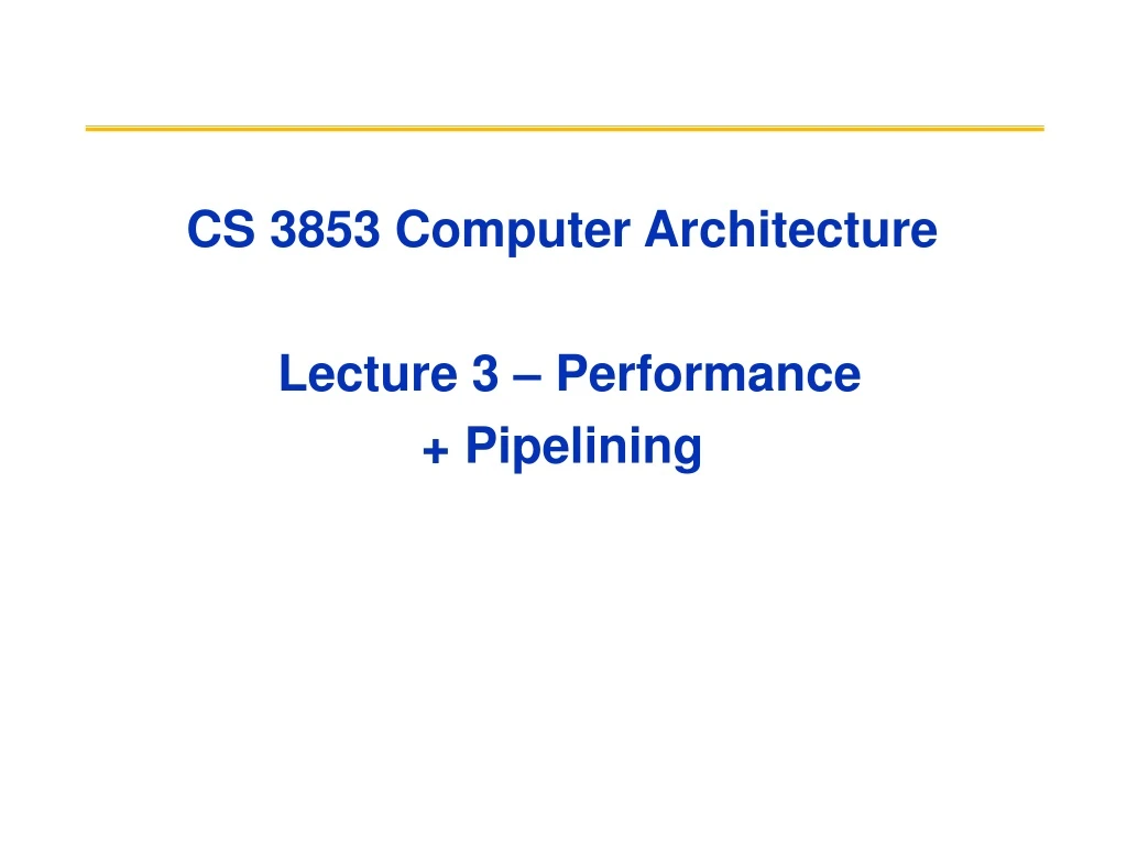 cs 3853 computer architecture lecture 3 performance pipelining