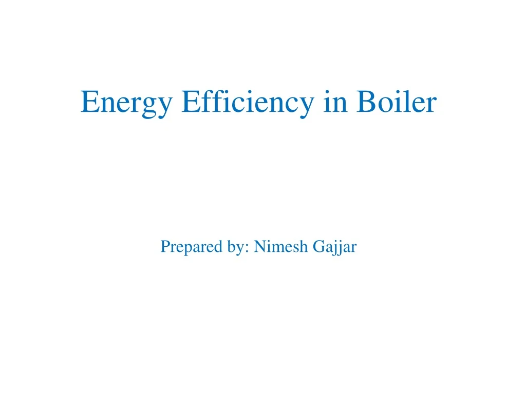 energy efficiency in boiler prepared by nimesh gajjar