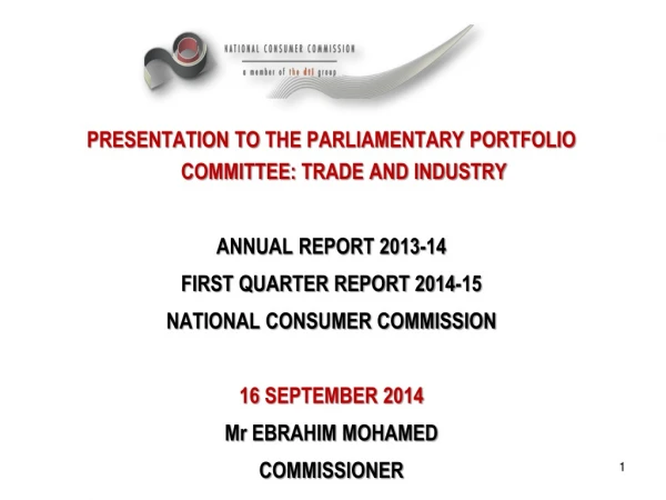 PRESENTATION TO  THE PARLIAMENTARY PORTFOLIO COMMITTEE:  TRADE AND INDUSTRY ANNUAL REPORT 2013-14