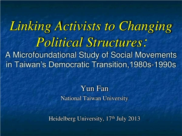 Yun Fan National Taiwan University Heidelberg University, 17 th  July 2013