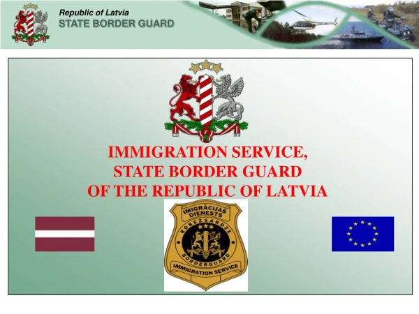 IMMIGRATION SERVICE,  STATE BORDER GUARD  OF THE REPUBLIC OF LATVIA