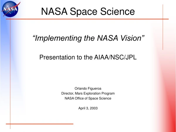 “Implementing the NASA Vision” Presentation to the AIAA/NSC/JPL Orlando Figueroa