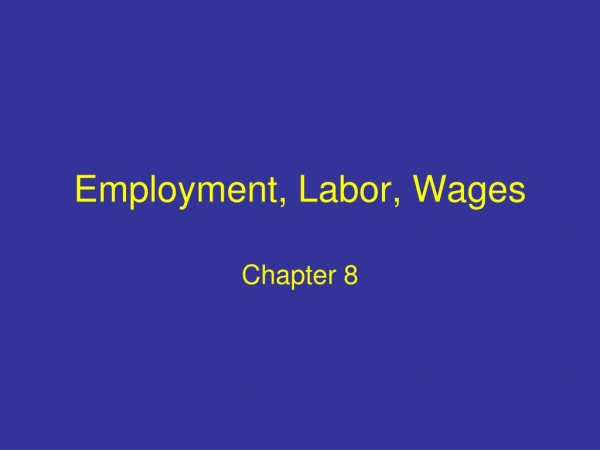 Employment, Labor, Wages