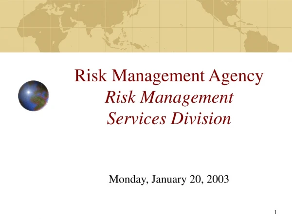 Risk Management Agency Risk Management  Services Division