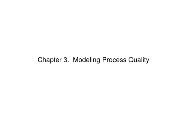 Chapter 3.  Modeling Process Quality