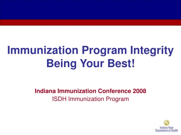 Immunization Program Integrity Being Your Best!