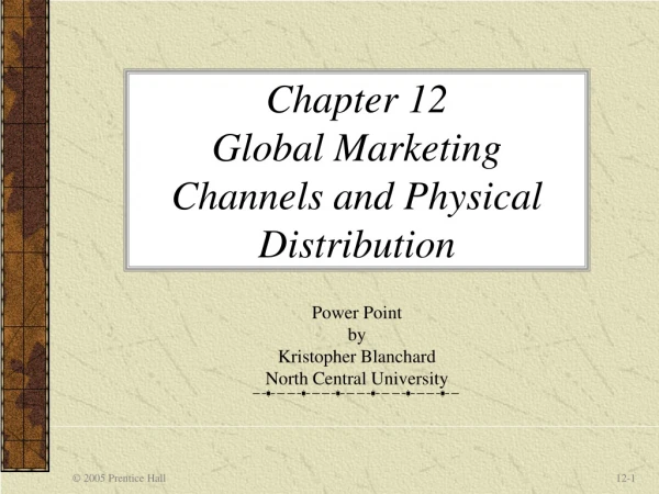 Chapter 12  Global Marketing Channels and Physical Distribution