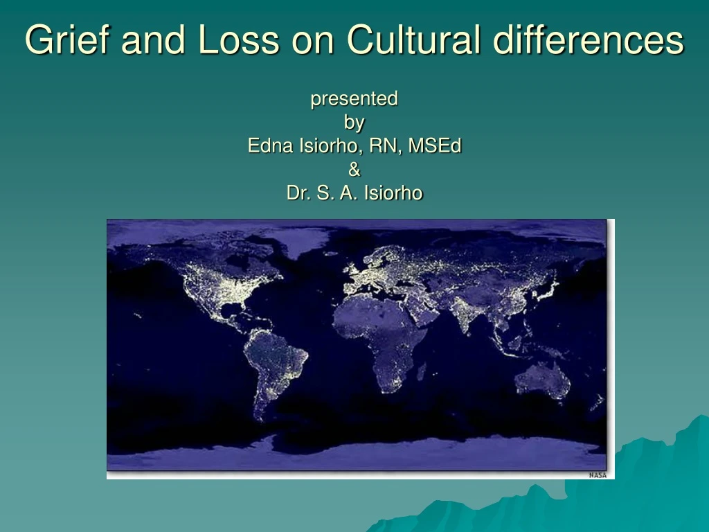 grief and loss on cultural differences presented by edna isiorho rn msed dr s a isiorho