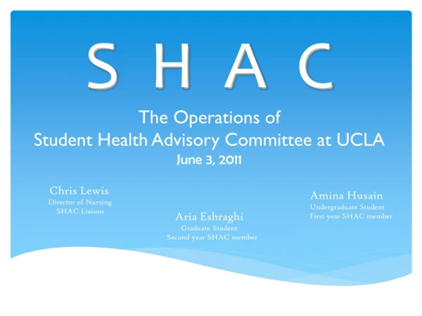 S  H  A  C The Operations of  Student Health Advisory Committee at UCLA June 3, 2011