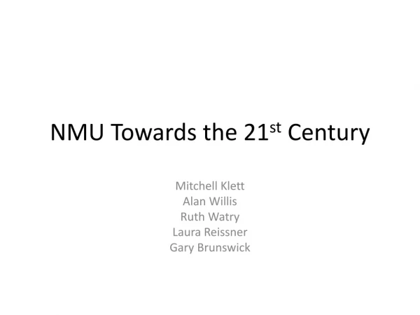 NMU Towards the 21 st  Century