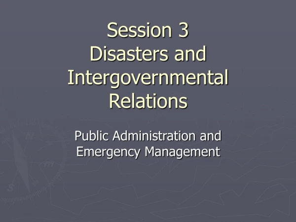 Session 3 Disasters and  Intergovernmental Relations