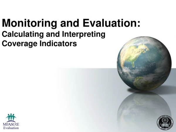 Monitoring and Evaluation:  Calculating and Interpreting  Coverage Indicators