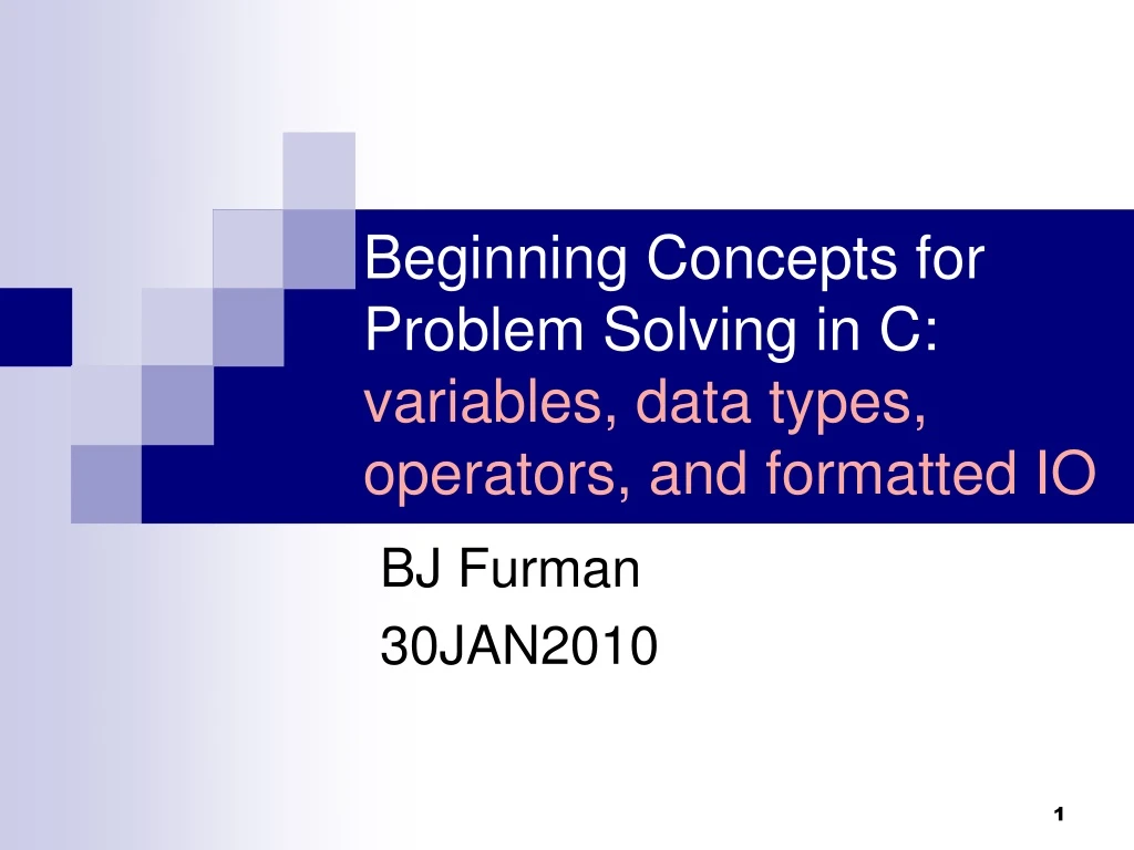 beginning concepts for problem solving in c variables data types operators and formatted io