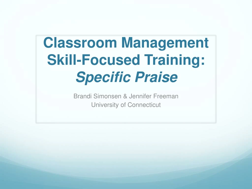 classroom management skill focused training specific praise