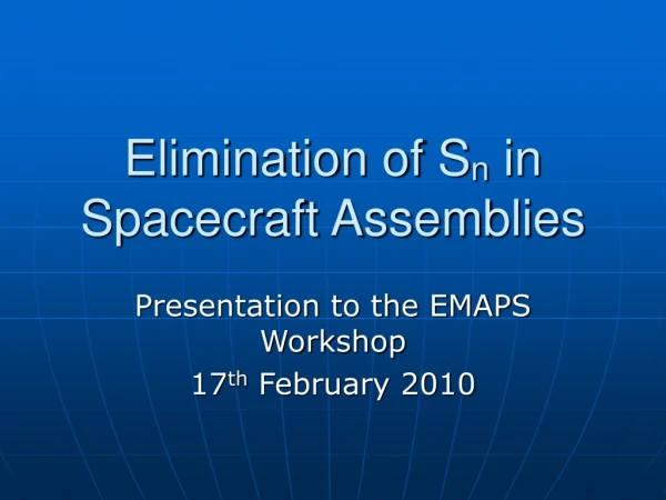 Elimination of S n  in Spacecraft Assemblies