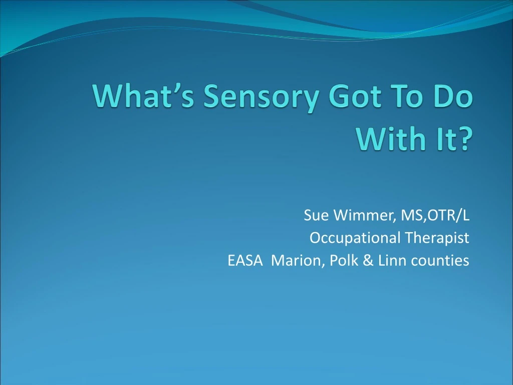 what s sensory got to do with it