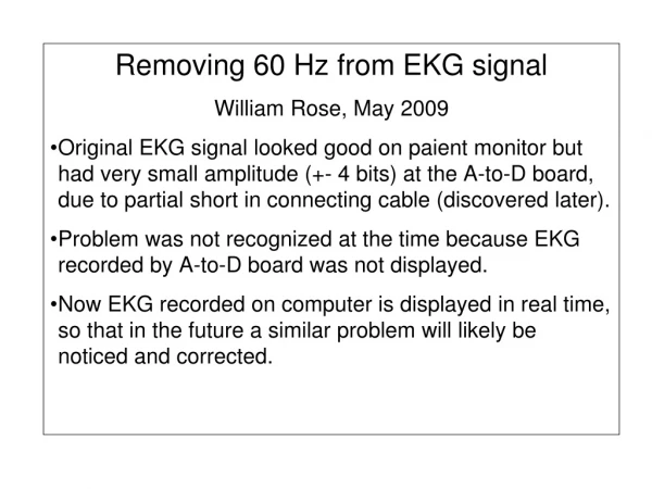 Removing 60 Hz from EKG signal William Rose, May 2009