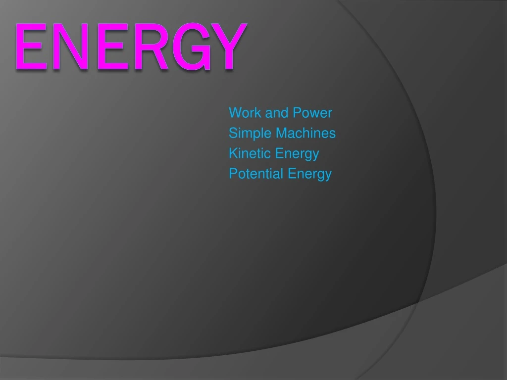 work and power simple machines kinetic energy potential energy