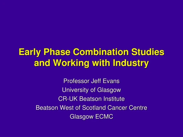 Early Phase Combination Studies and Working with Industry